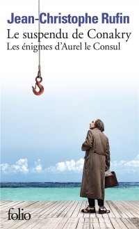 Les énigmes d'Aurel le Consul, I : Le suspendu de Conakry: Les énigmes d'Aurel le Consul