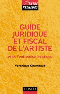 Guide juridique et fiscal de l'artiste et de l'entreprise artistique