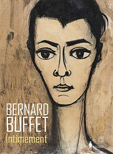 Bernard Buffet : Intimement