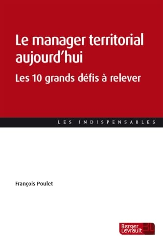 Le manager territorial aujourd'hui: Les 10 grands défis à relever