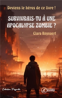 Survivrais-tu a une apocalypse zombie ? : deviens le hero du livre !