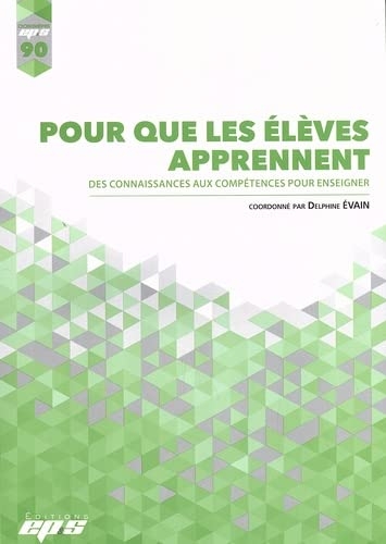 Pour que les élèves apprennent: Des connaissances aux compétences pour enseigner