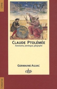 Claude Ptolémée, astronome, astrologue, géographe : Connaissance et représentation du monde habité