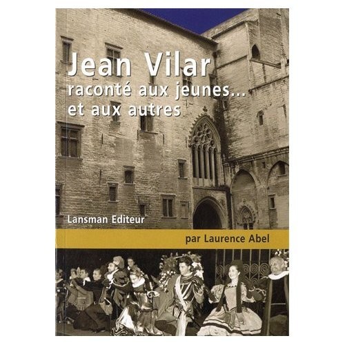 Jean Vilar raconté aux jeunes... et aux autres