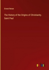 The History of the Origins of Christianity. Saint Paul