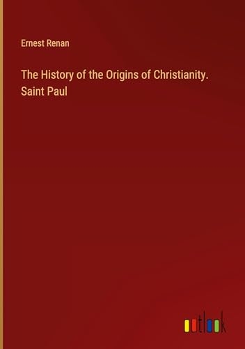 The History of the Origins of Christianity. Saint Paul [9783385367678]