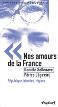 Nos amours de la France : République, identités, régions