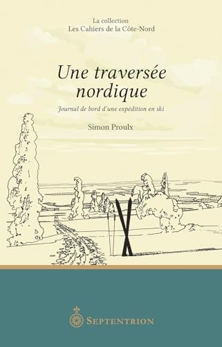 Une traversee nordique. journal de bord d'une expedition en ski