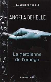 La Société, Tome 4: La Gardienne de l'oméga