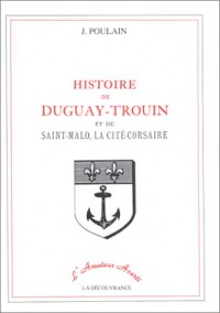 Histoire de Duguay-Trouin et de St Malo.