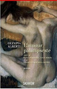 L'amour palimpseste ; Coeur rhapsodie, coeur absolu ; Divines empreintes