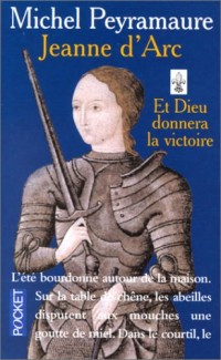 Jeanne d'Arc. Et Dieu donnera la victoire