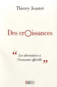 Des croissances : Les alternatives à l'économie officielle