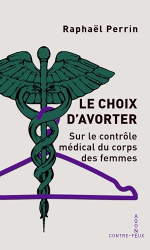Le choix d'avorter: Sur le contrôle médical du corps des femmes