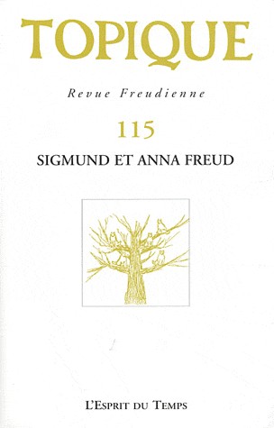 TOPIQUE N°115 - SIGMUND ET ANNA FREUD