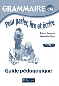 Grammaire pour parler, lire et écrire CM. : Guide pédagogique
