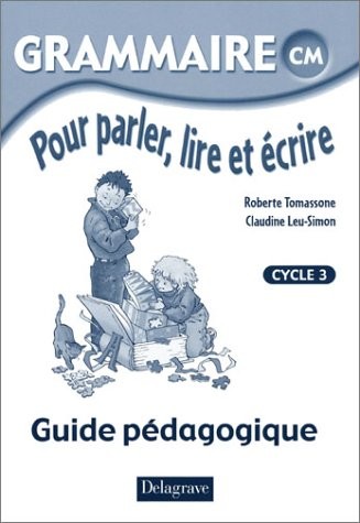 Grammaire pour parler, lire et écrire CM. : Guide pédagogique