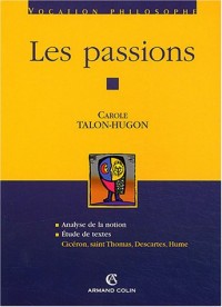Les passions: Cicéron, saint Thomas, Descartes, Hume