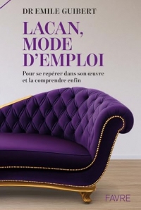 Lacan, mode d'emploi (Dossiers et Témoignages)