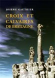 Croix et calvaires de Bretagne