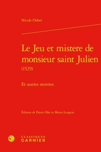 Le jeu et mistere de monsieur saint julien (1529) - et autres oeuvres: ET AUTRES OEUVRES