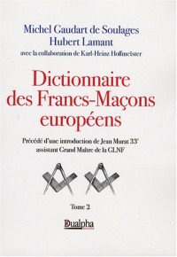Dictionnaire des Francs-Maçons européens : tome 2, de H à Z