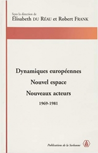 Dynamiques européennes. Nouvel espace, nouveaux acteurs: 1969-1981