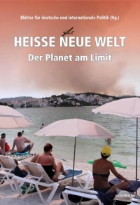 Heiße neue Welt: Der Planet am Limit (Edition Blätter)
