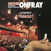 L'esprit français: Conférence-Débat : Michel Onfray répondant Patrick Frémeaux