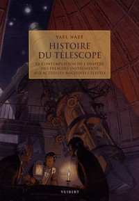Histoire du télescope : La contemplation de l'univers des premiers instruments aux actuelles machines célestes