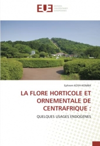 LA FLORE HORTICOLE ET ORNEMENTALE DE CENTRAFRIQUE :: QUELQUES USAGES ENDOGENES