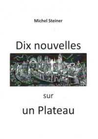 Dix nouvelles sur un Plateau