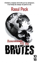 Exterminate all the brutes [Poche]