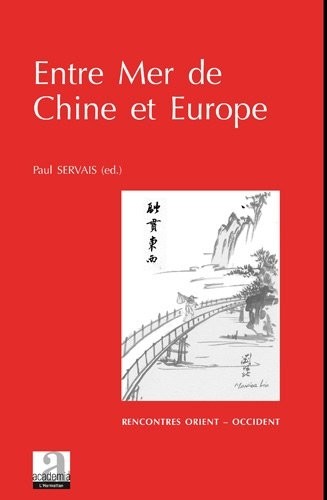 Entre Mer de Chine et Europe : Migrations des savoirs, transfert des connaissances, transmission des sagesses du 17e au 21e siècle