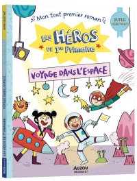 LES HÉROS DE 1RE PRIMAIRE - SUPER DÉBUTANT - VOYAGE DANS L'ESPACE