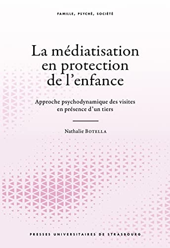 La médiatisation en protection de l’enfance: Approche psychodynamique des visites en présence d’un tiers