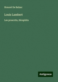 Louis Lambert: Les proscrits, Séraphita