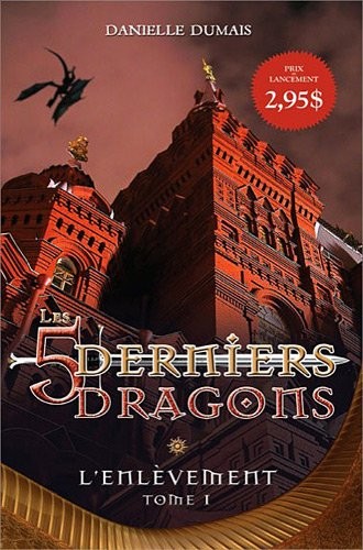Les 5 derniers dragons Tome 1 - L'enlèvement