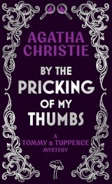 By the Pricking of My Thumbs: A Tommy & Tuppence Mystery