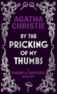By the Pricking of My Thumbs: A Tommy & Tuppence Mystery