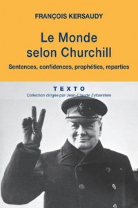 Le monde selon Churchill : Sentences, confidences, prophéties et reparties