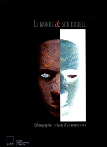 Le monde et son double, ethnographie : trésors d'un musée rêvé