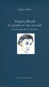 Virginia Woolf, le granit et l'arc-en-ciel : Lecture plurielle de The Years
