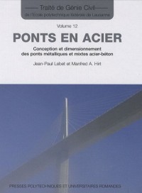 Ponts en acier: Conception et dimensionnement des ponts métalliques et mixtes acier-béton. Volume 12.