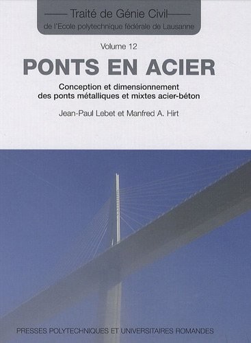 Ponts en acier: Conception et dimensionnement des ponts métalliques et mixtes acier-béton. Volume 12.