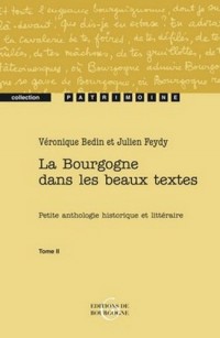 La Bourgogne dans les beaux textes : Petite antologie historique et littéraire, tome 2