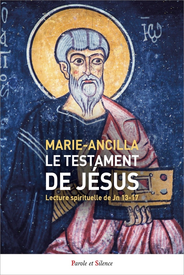 Le testament de Jésus: Lecture spirituelle de Jn 13-17