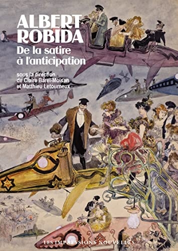 Albert Robida: De la satire à l'anticipation