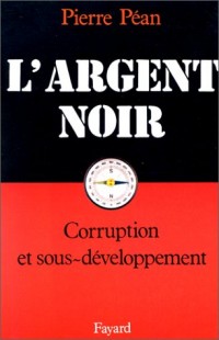 L'Argent noir : Corruption et développement