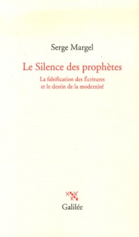 Le Silence des prophètes : La falsification des Ecritures et le destin de la modernité